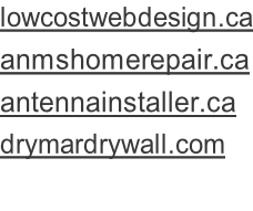 lowcostwebdesign.ca anmshomerepair.ca antennainstaller.ca drymardrywall.com