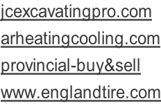 jcexcavatingpro.com arheatingcooling.com provincial-buy&sell www.englandtire.com